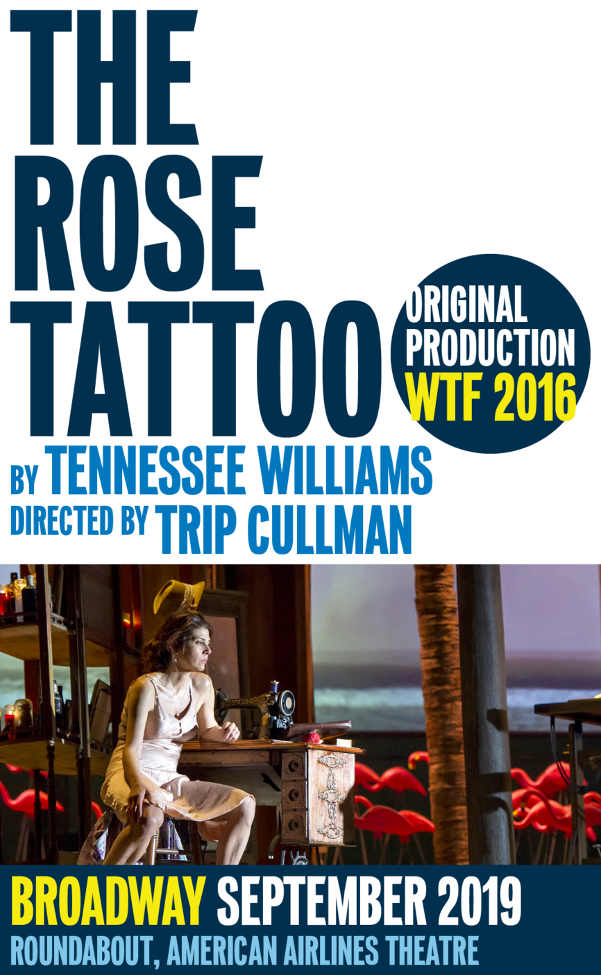 The Rose Tattoo, by Tennessee Williams, directed by Trip Cullman, Original Production at WTF in 2016, On Broadway in September 2019, Roundabout, American Airlines Theatre