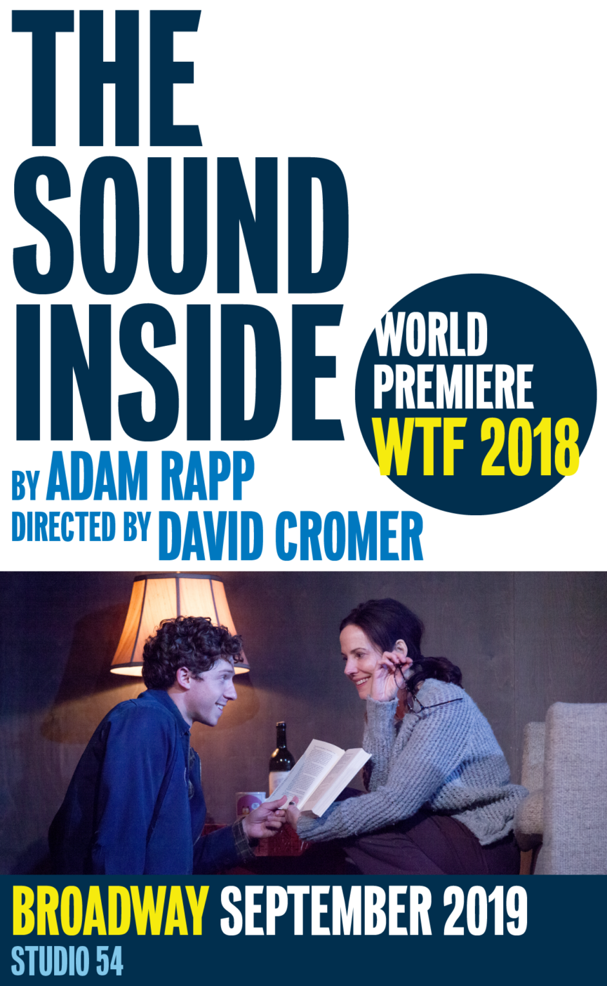 The Sound Inside, by Adam Rapp, directed by David Cromer, World Premiere at WTF in 2018, On Broadway September 2019 at Studio 54.